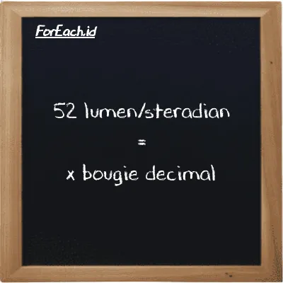 Example lumen/steradian to bougie decimal conversion (52 lm/sr to dec bougie)